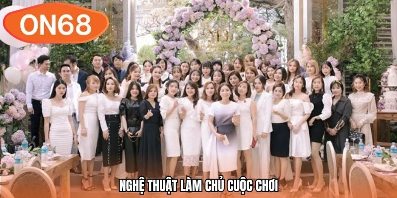 Nghệ thuật làm chủ cuộc chơi